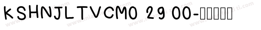 KSHNJLTVCM0 29 00字体转换